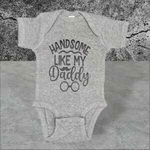 Gray Baby Onesie - Handsome Like My Daddy